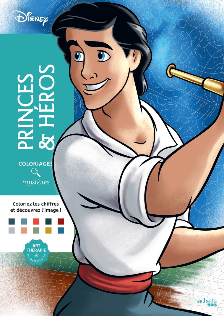 Coloriages mystères Disney - Princes et Héros - Capucine SIVIGNON, Christophe-Alexis Perez - HACHETTE HEROES