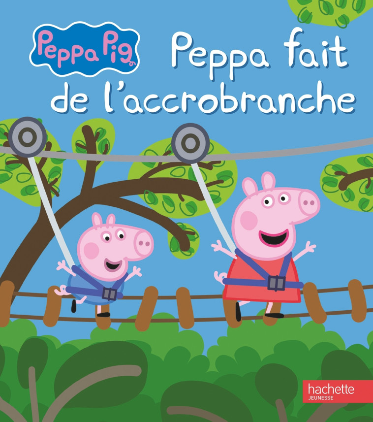 Peppa Pig - Peppa fait de l'accrobranche - Hasbro Hasbro,  HASBRO - HACHETTE JEUN.