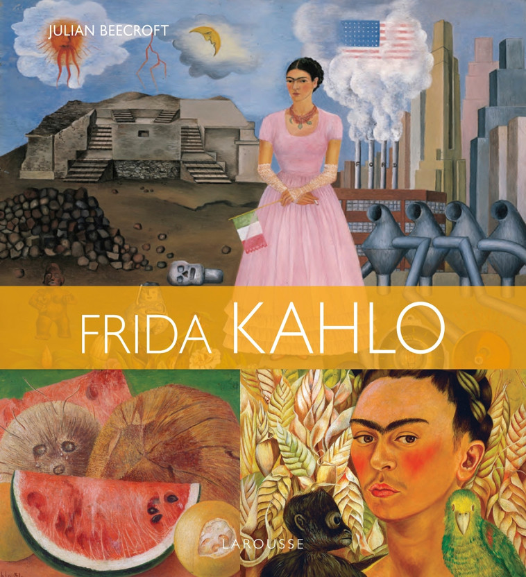 FRIDA KAHLO - Julian Beecroft - LAROUSSE