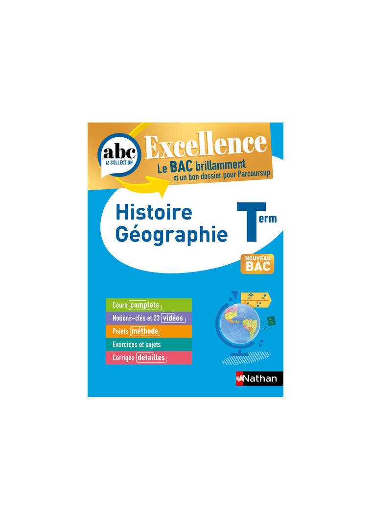 ABC BAC Excellence Histoire Géographie Terminale - Alain Rajot, Servane Marzin, Laetitia Benbassat, Fredéric Fouletier, Adèle Gaillot, Pascal Jezequel, Garance Ouazine, Evelyne Soumah, Cécile Vidil - NATHAN