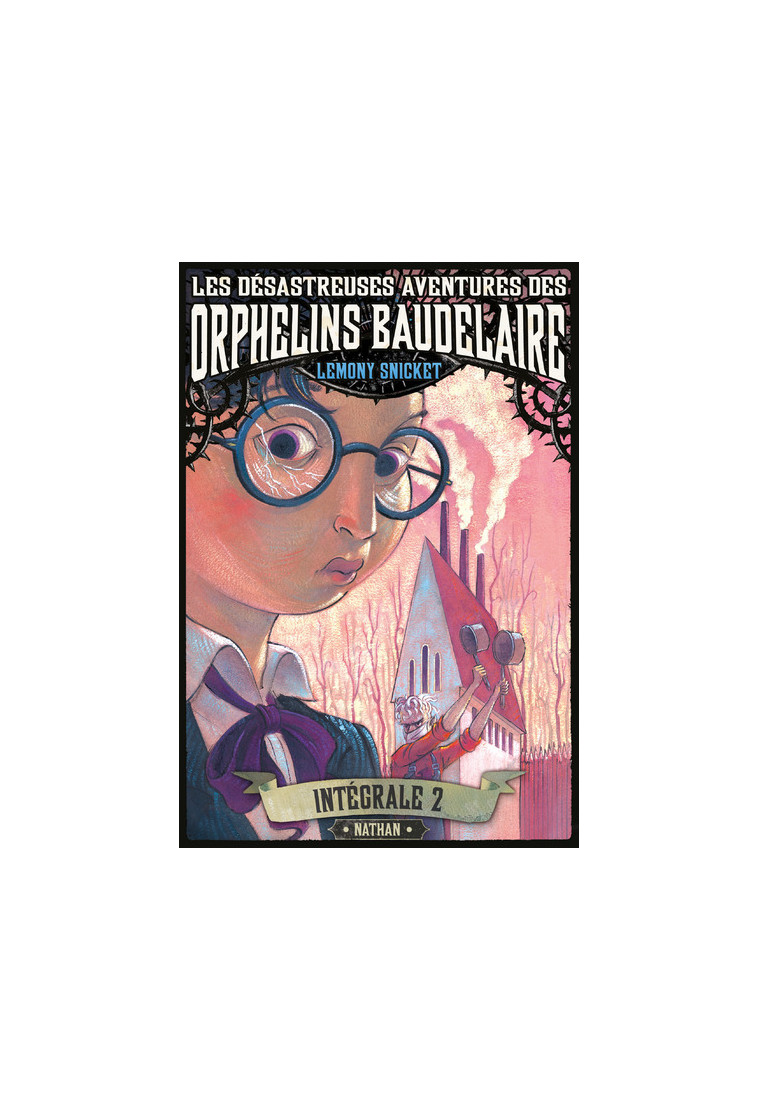 Les désastreuses aventures des Orphelins Baudelaire : Intégral 2 - Lemony Snicket, Brett Helquist, Rose-Marie Vassallo-Villaneau - NATHAN