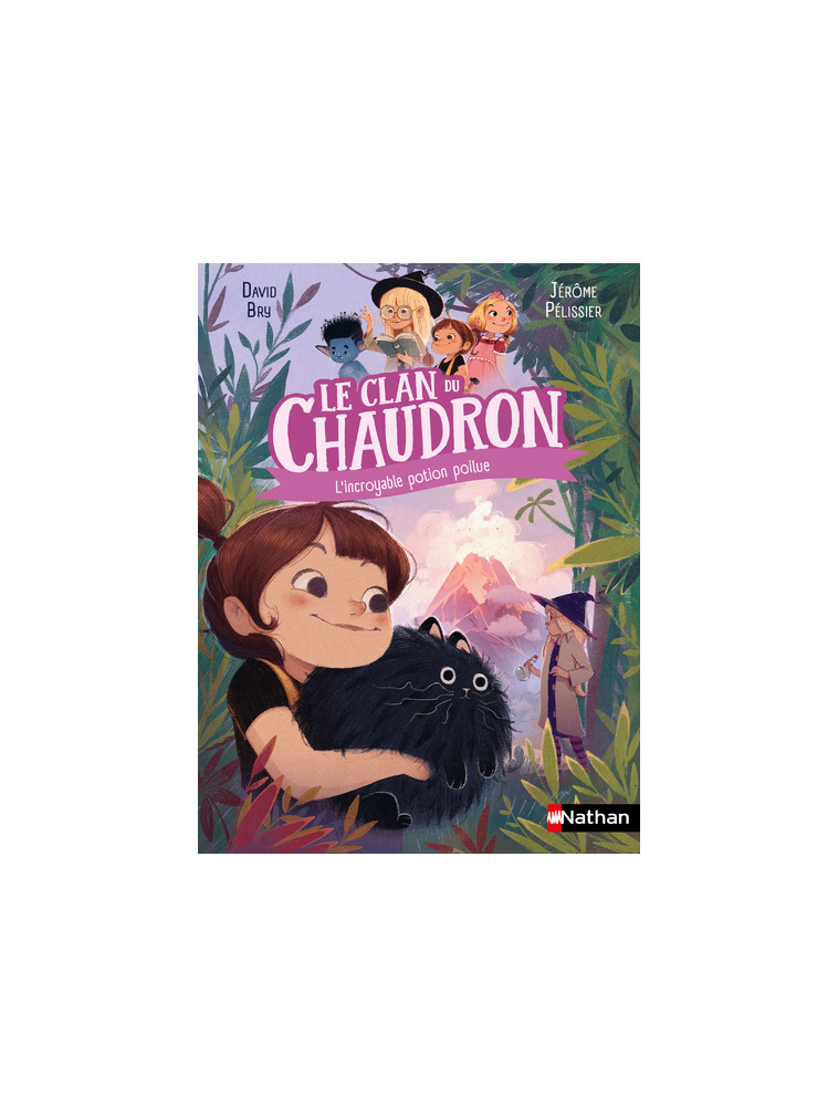 Le clan du chaudron : L'incroyable potion poilue - David Bry, Jérôme Pélissier - NATHAN