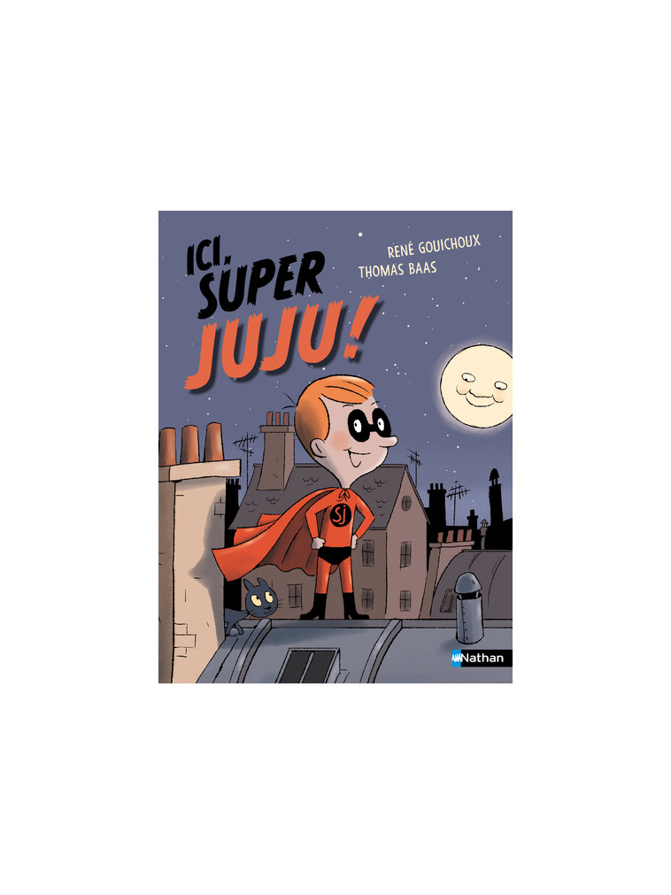 Ici, Super Juju ! - René Gouichoux, Thomas Baas - NATHAN