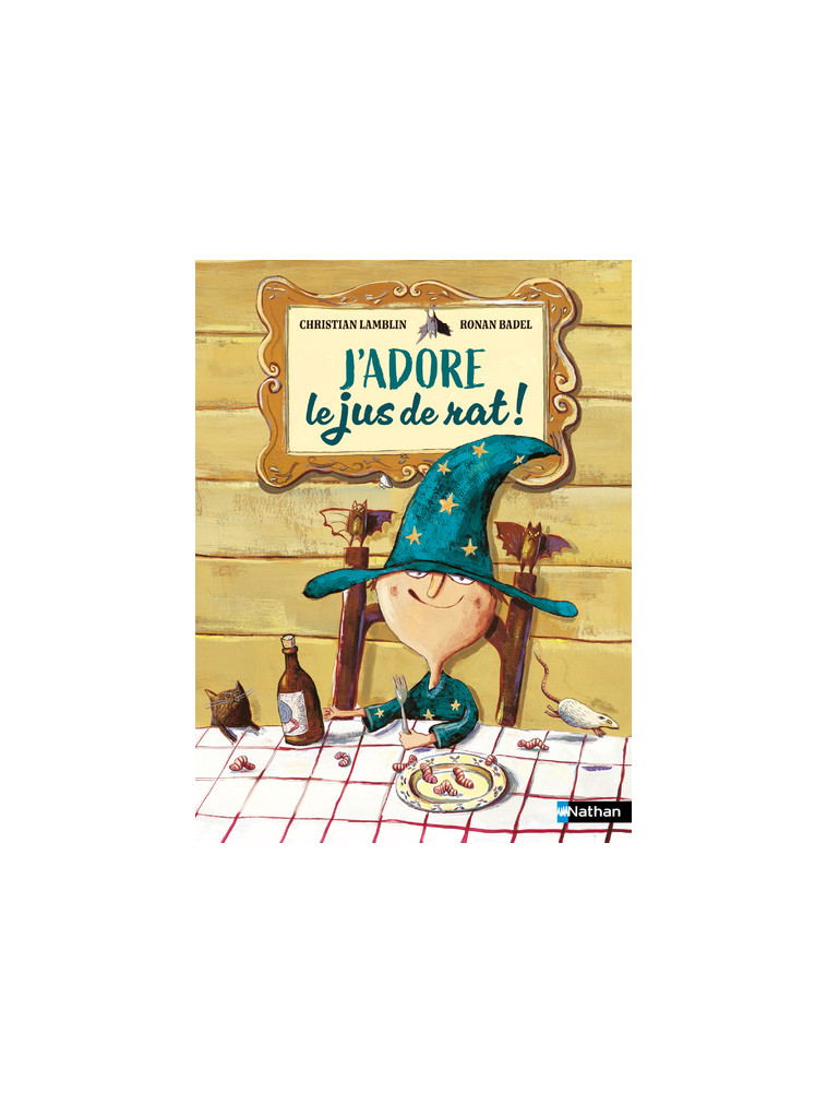 J'adore le jus de rat ! - Christian Lamblin, Ronan Badel - NATHAN