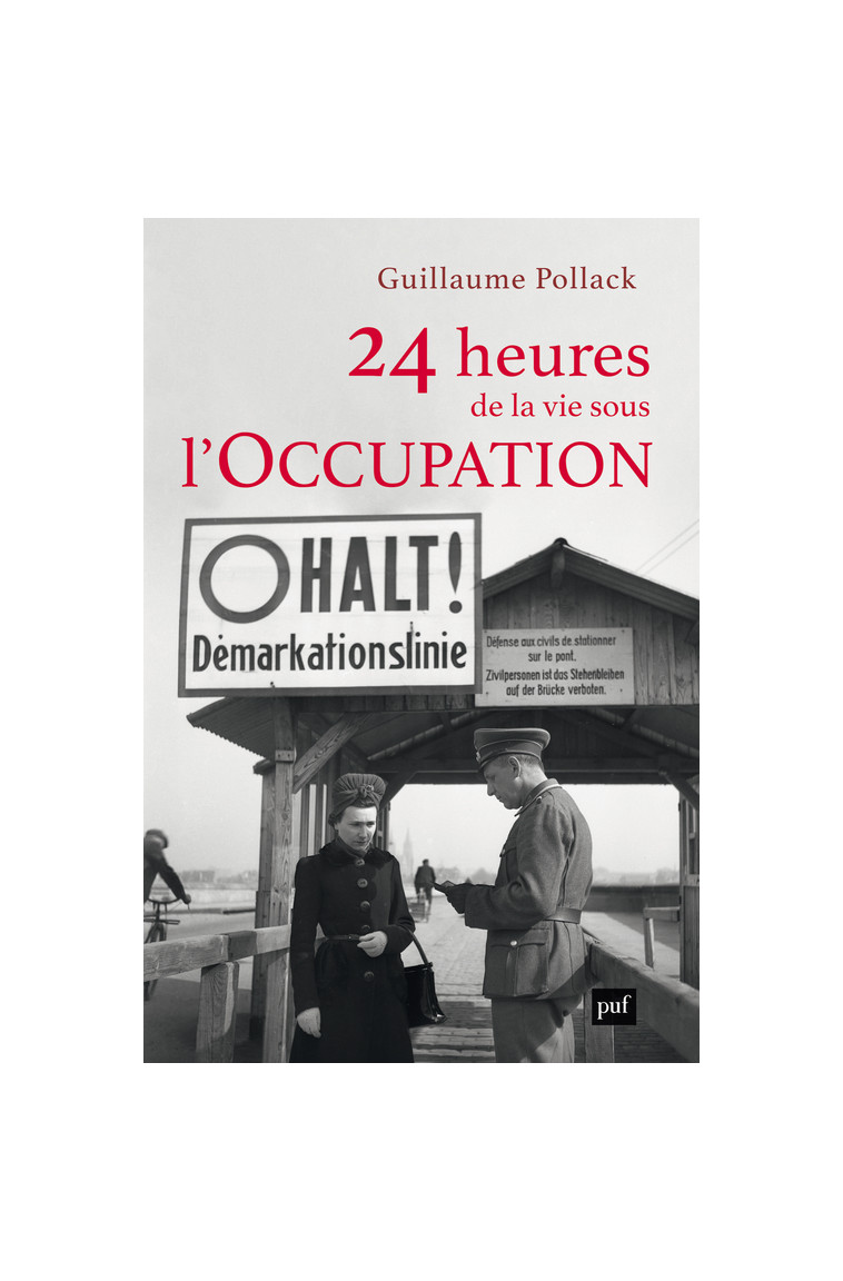 24 heures de la vie sous l'Occupation - Guillaume Pollack - PUF