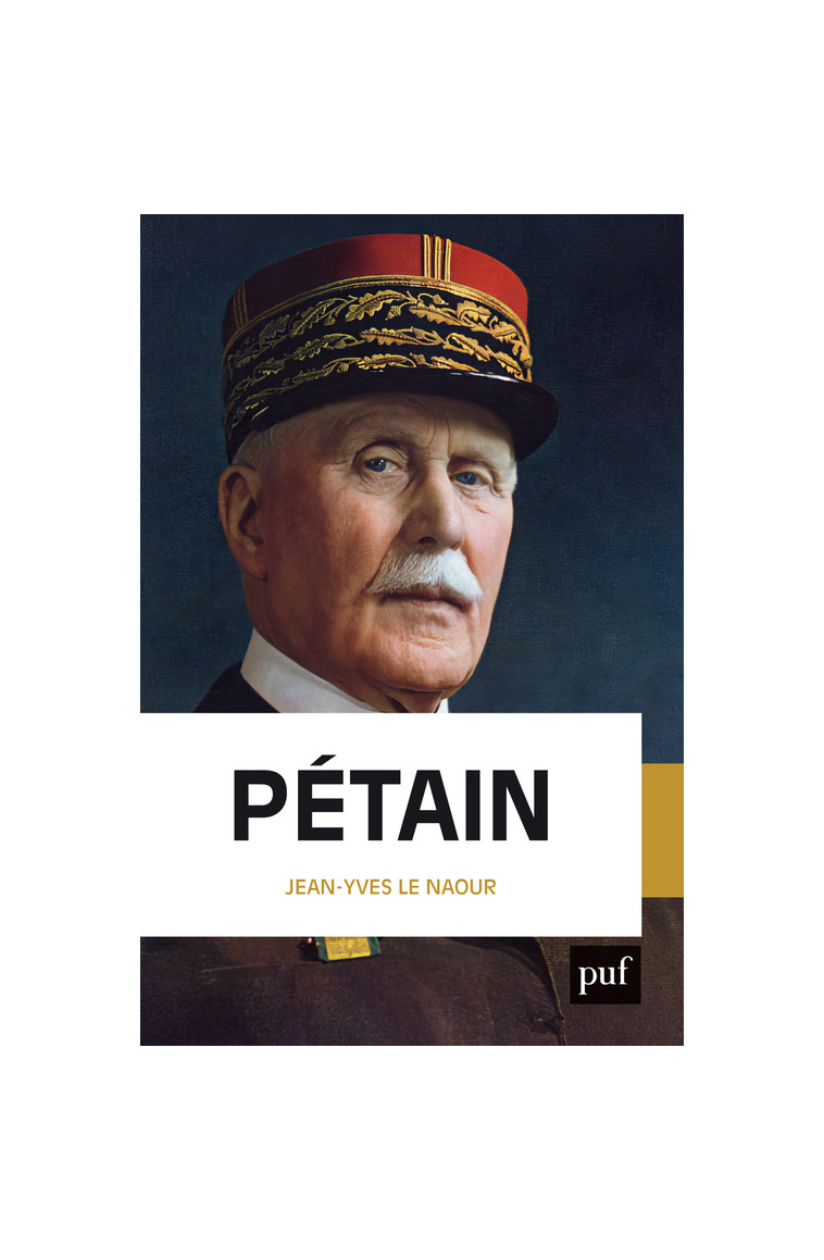 Pétain -  Le naour jean-yves, Jean-Yves Le Naour - PUF