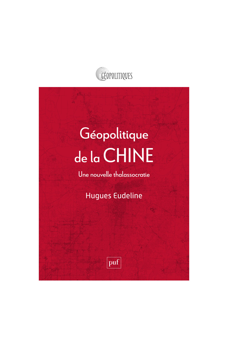 Géopolitique de la Chine -  Eudeline hugues, Hugues Eudeline - PUF