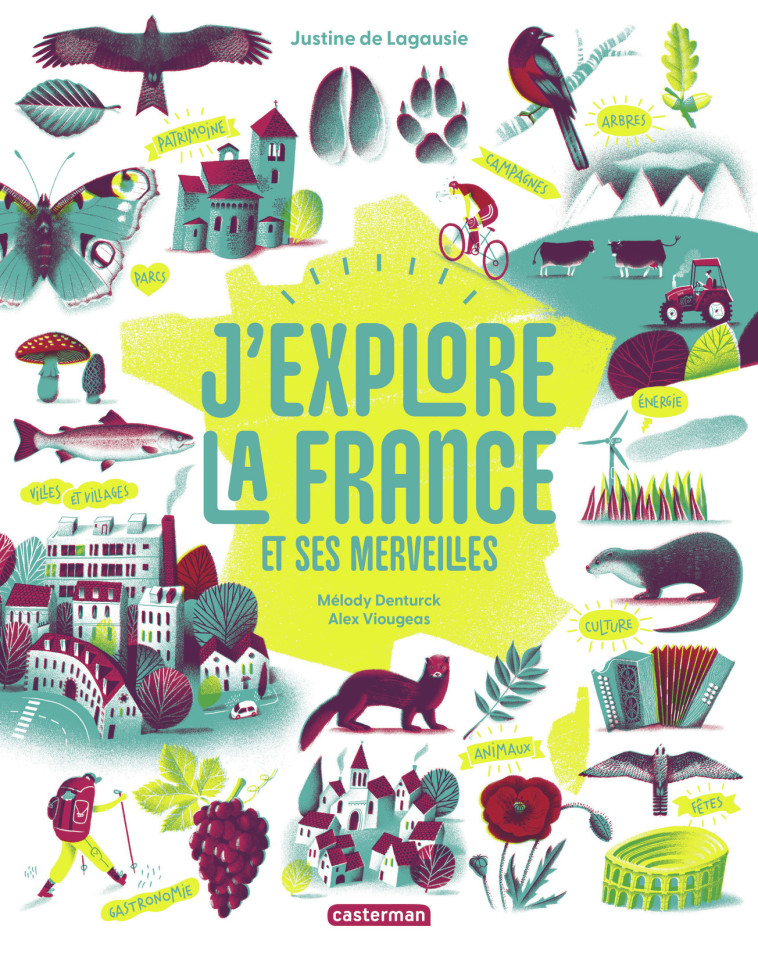 J'explore la France et ses merveilles - Justine de Lagausie, Melody Denturck, Alex Viougeas - CASTERMAN