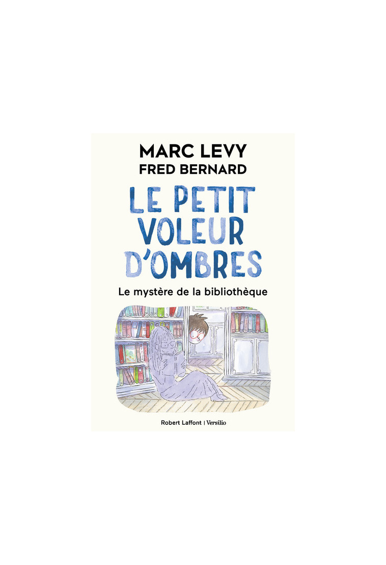 Le Petit voleur d'ombres - Tome 8 - Le Mystère de la bibliothèque - Marc Lévy, Fred Bernard - ROBERT LAFFONT