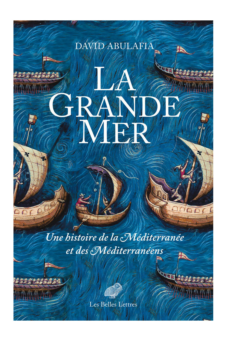 La Grande Mer - David Abulafia, Olivier Salvatori - BELLES LETTRES