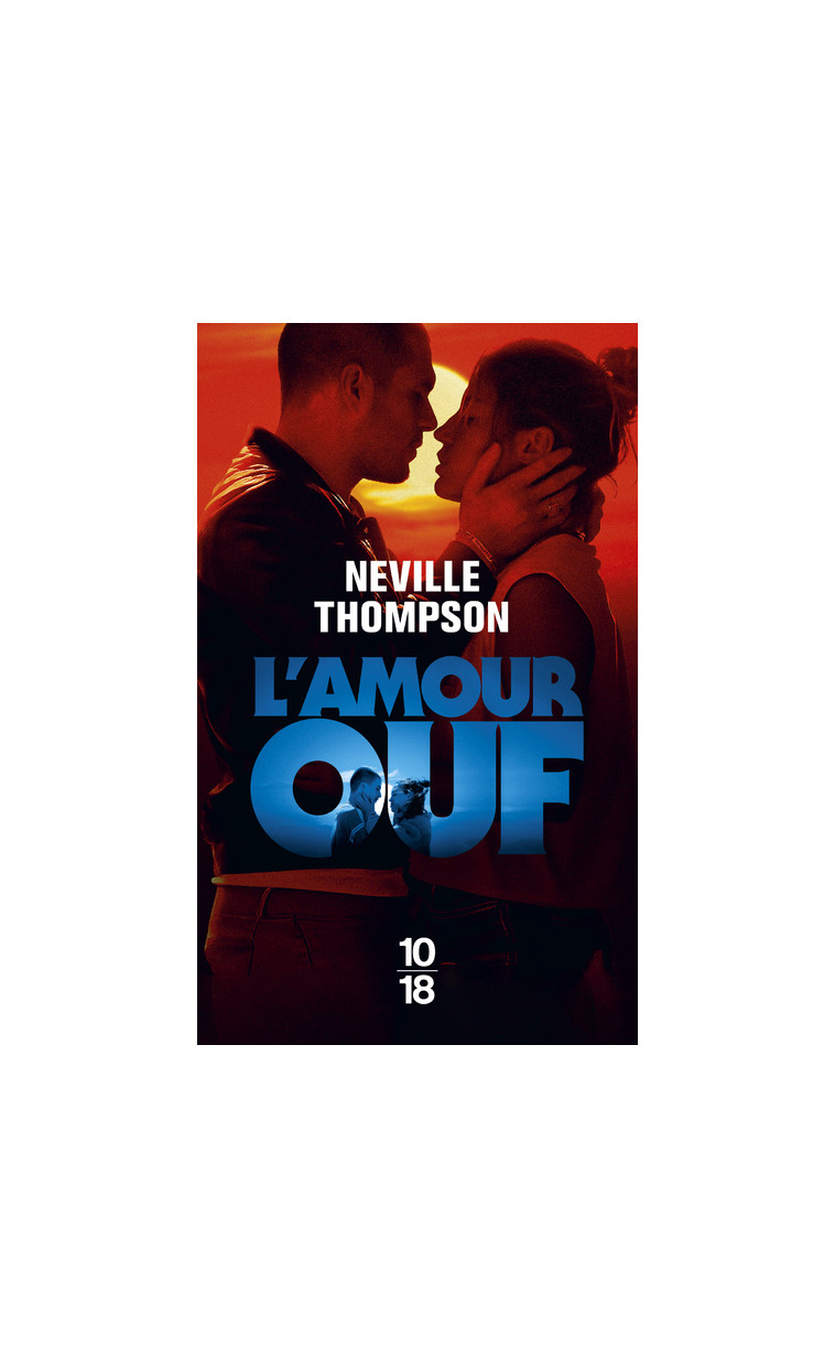 L'amour ouf - Neville Thompson, Isabelle D. Philippe - 10 X 18