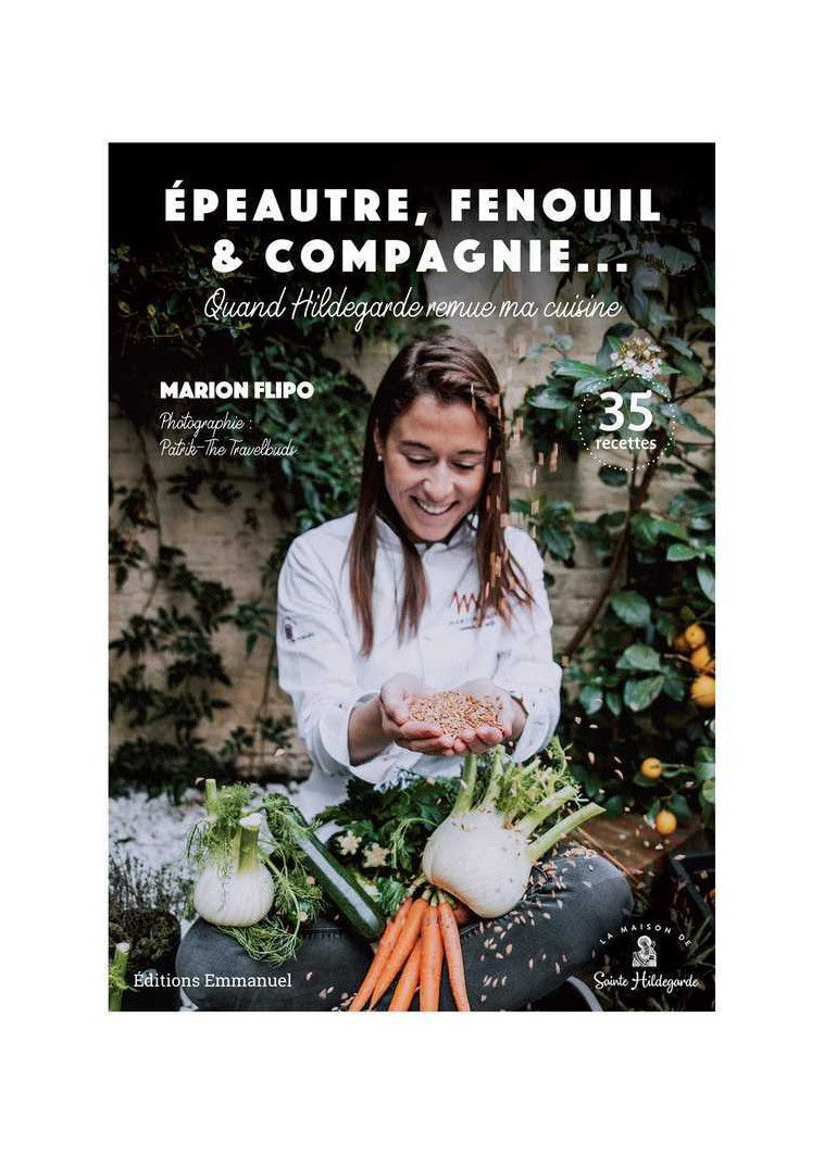 QUAND HILDEGARDE REMUE MA CUISINE : EPEAUTRE, FENOUIL ET COMPAGNIE - 35 RECETTES - Marion FLIPO,  Patrick - The Travelbuds,  FLIPO MARION, PATRIC - EMMANUEL