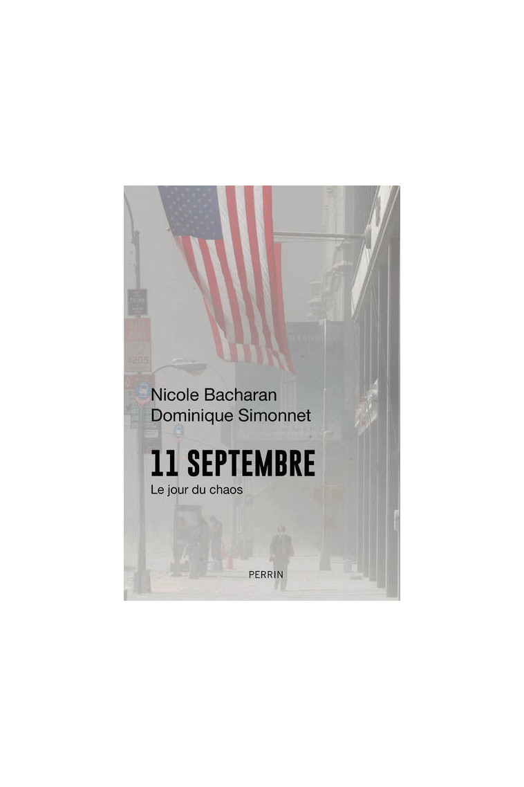 11 septembre - Le jour du chaos - Nicole Bacharan, Dominique Simonnet - PERRIN