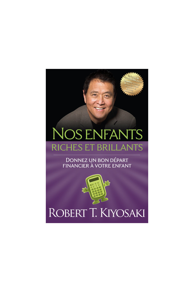 Nos enfants riches et brillants - Donnez un bon départ financier à votre enfant - Robert T. Kiyosaki - MONDE DIFFERENT