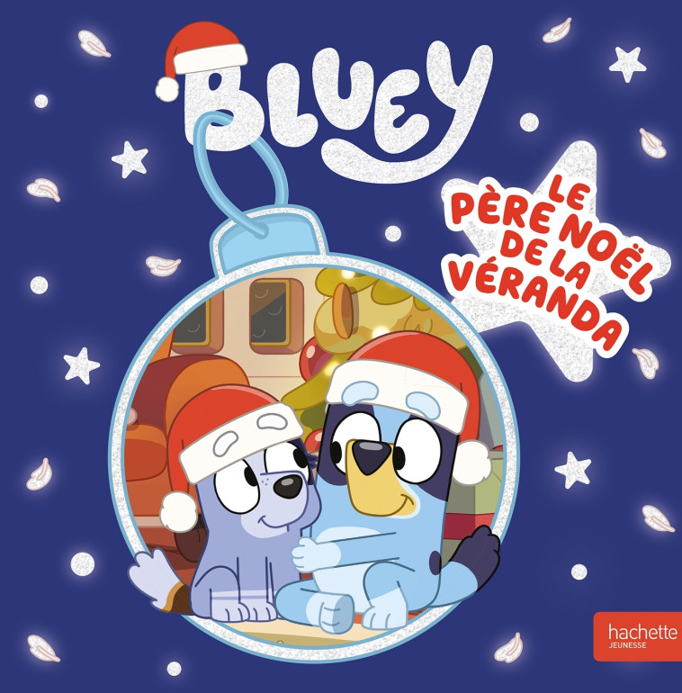 Bluey - Le Père Noël de la Véranda - BBC Studios - Ladybird Books Ltd BBC Studios - Ladybird Books Ltd,  BBC Studios - Ladybird Books Ltd - HACHETTE JEUN.