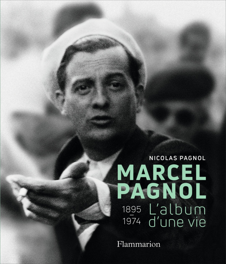 Marcel Pagnol - Nicolas Pagnol - FLAMMARION