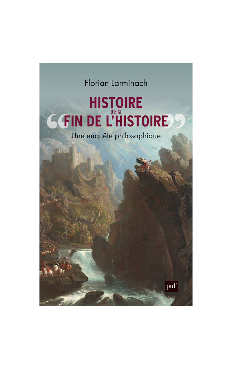 Histoire de « la fin de l'Histoire » - Florian Larminach - PUF