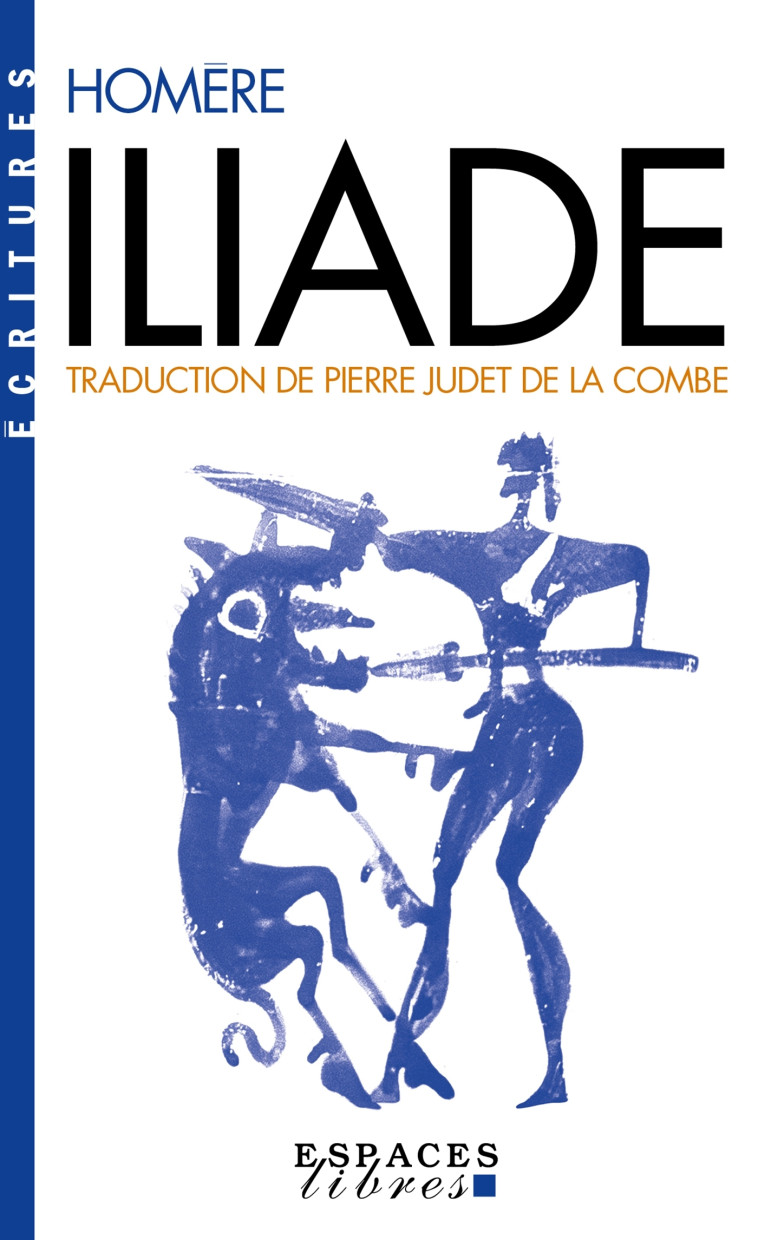 Iliade (Espaces Libres - Ecritures) - Homère Homère, Pierre Judet de la Combe,  homere - ALBIN MICHEL