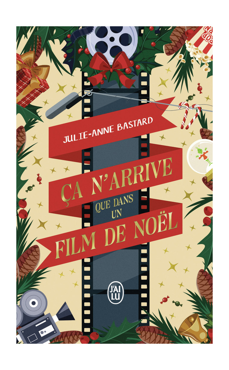 Ça n'arrive que dans un film de Noël - Julie-Anne Bastard - J'AI LU