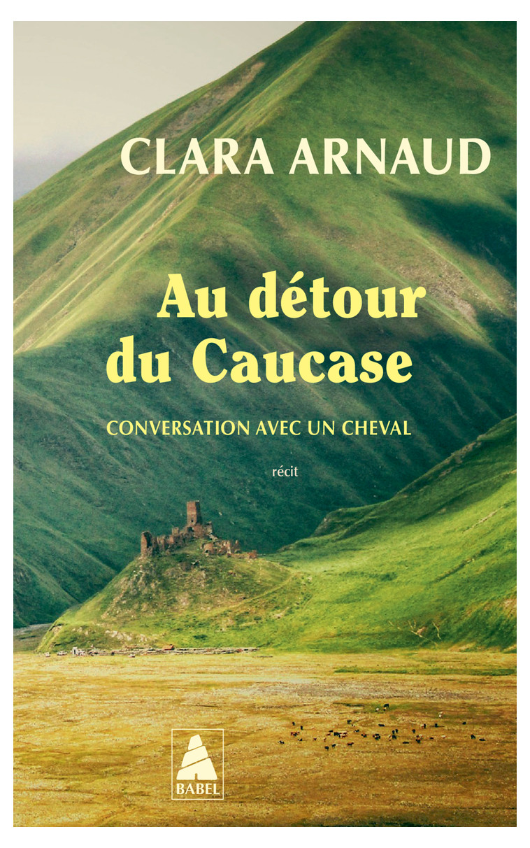 Au détour du Caucase - Clara Arnaud, Silvie Piacenza - ACTES SUD