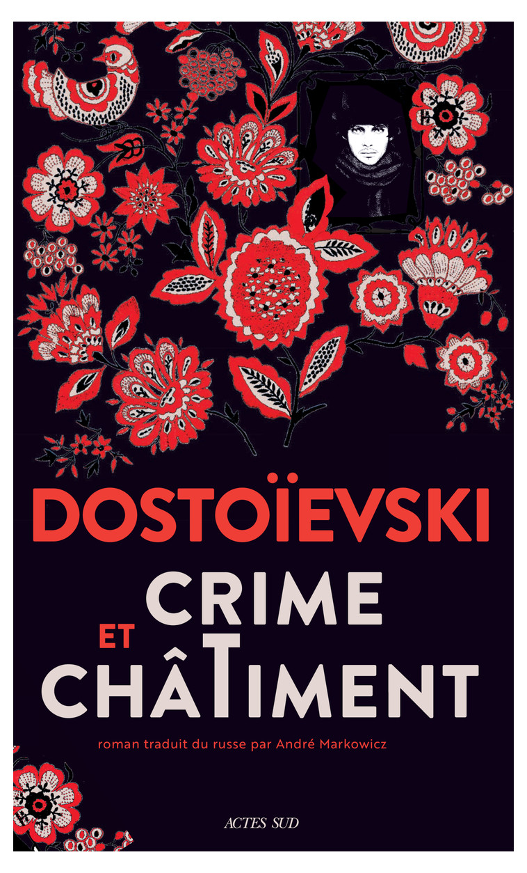 Crime et châtiment - Fédor Dostoïevski, André Markowicz - ACTES SUD