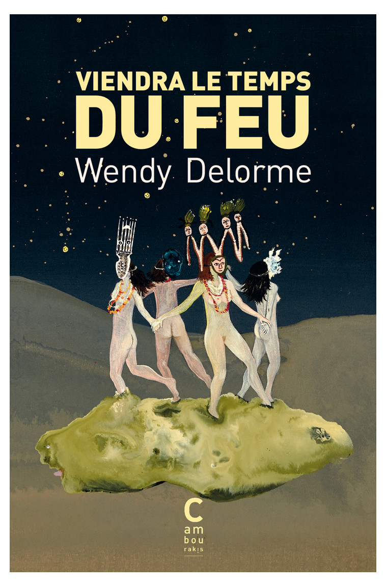 Viendra le temps du feu - Wendy Delorme, Karine Rougier - CAMBOURAKIS