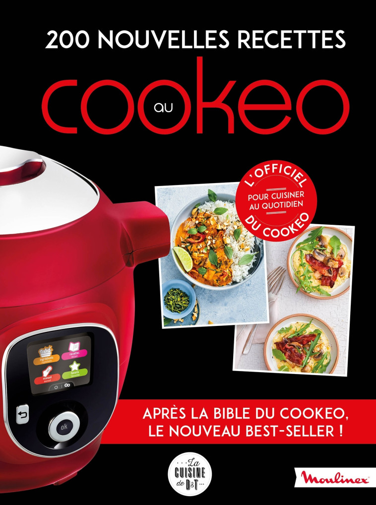 200 NOUVELLES RECETTES AU COOKEO - APRES LA BIBLE DU COOKEO, LE NOUVEAU BEST-SELLER ! -   - DESSAIN TOLRA