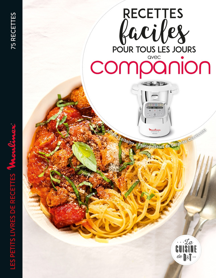 RECETTES FACILES POUR TOUS LES JOURS AVEC COMPANION - Juliette Lalbaltry - DESSAIN TOLRA