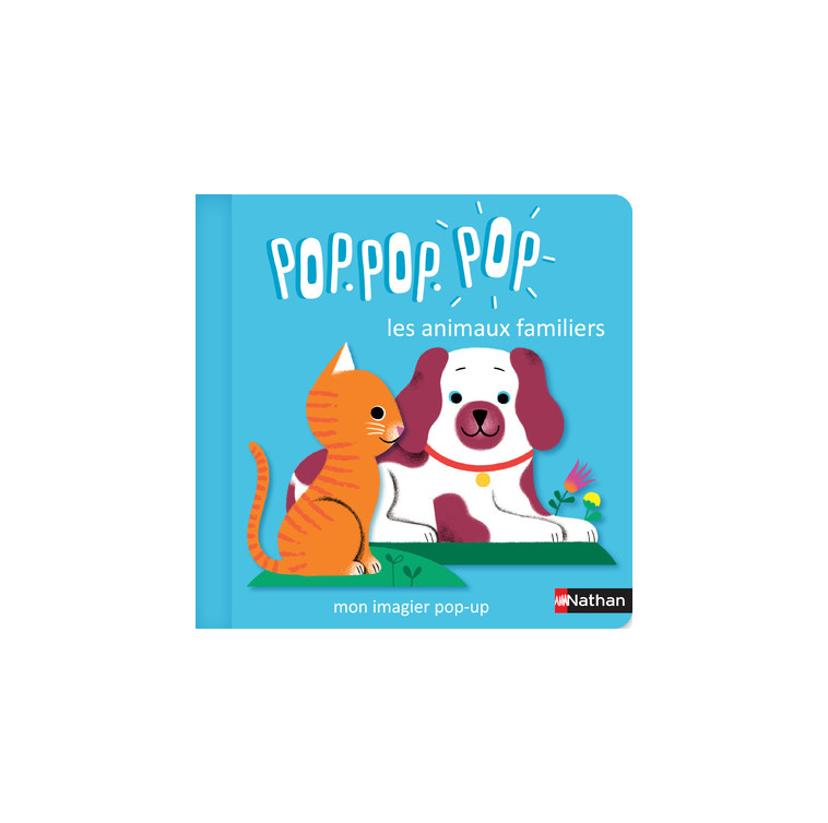 Pop Pop Pop : Mon imagier Pop-up des animaux familiers - Géraldine Cosneau - NATHAN