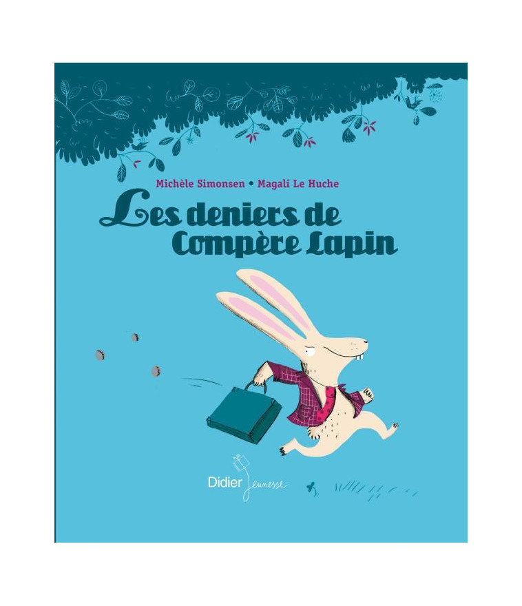 Les deniers de Compère Lapin - Michèle Simonsen, Magali Le Huche - DIDIER JEUNESSE