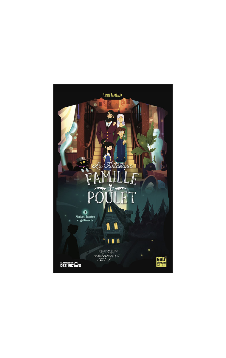 La Fantastique Famille Poulet - Tome 1 Maison hantée et gallinacés - Yann Rambaud - GULF STREAM