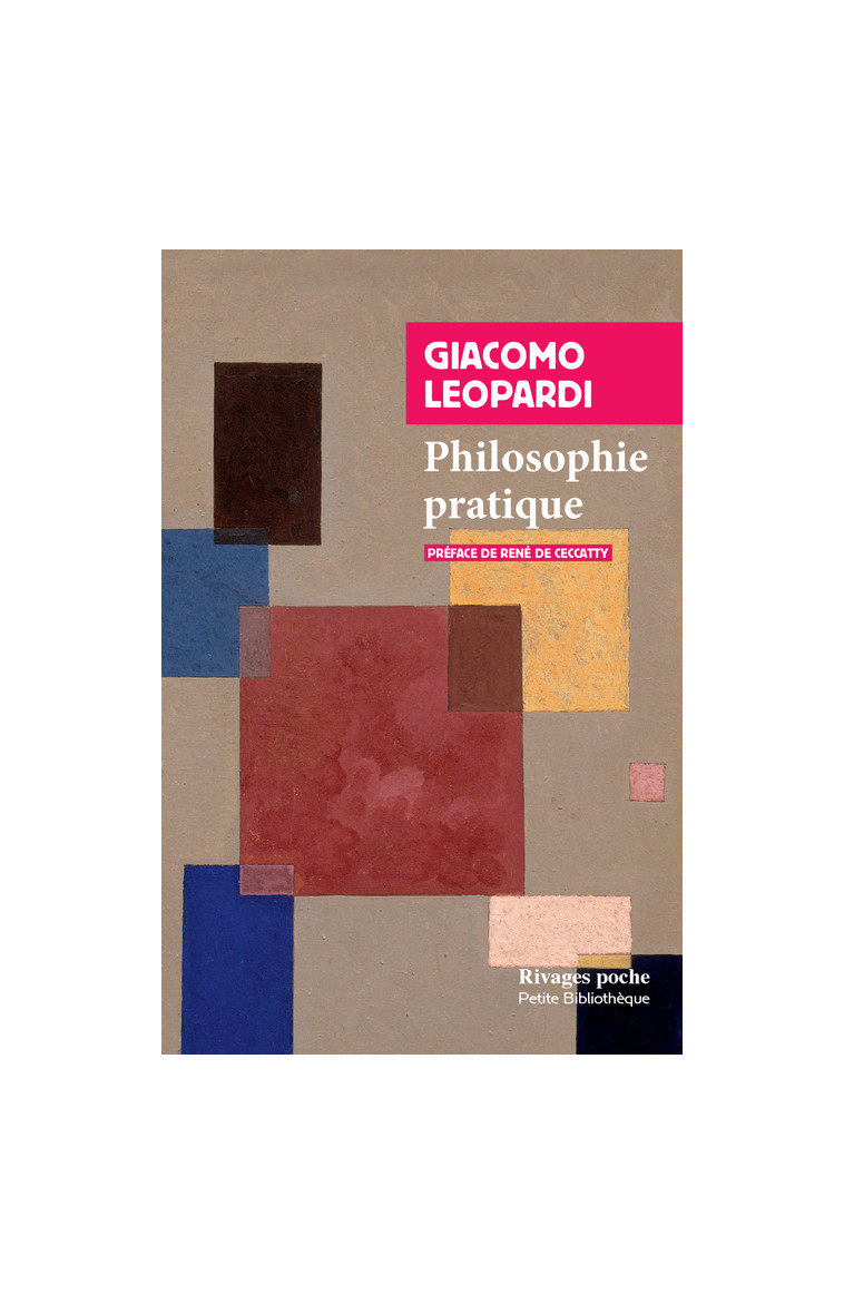 Philosophie pratique - Giacomo LEOPARDI, René de Ceccatty, Lidia Breda - RIVAGES