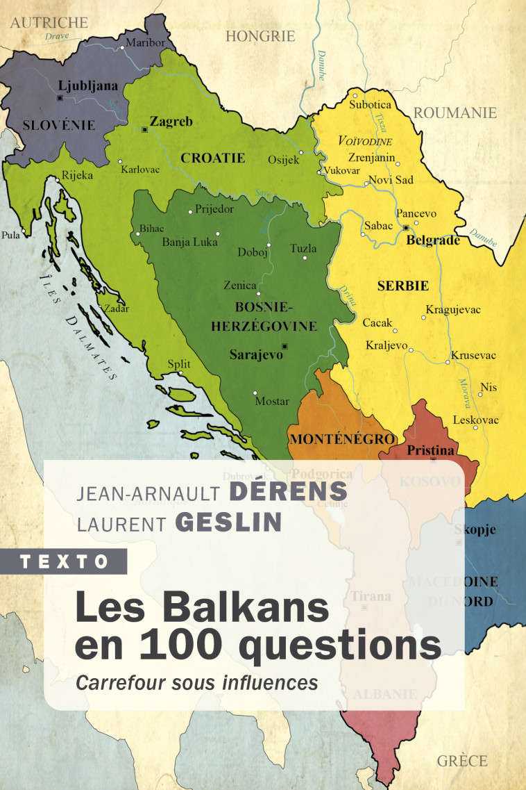 Les Balkans en 100 questions - Laurent Geslin, Jean-Arnault Dérens - TALLANDIER