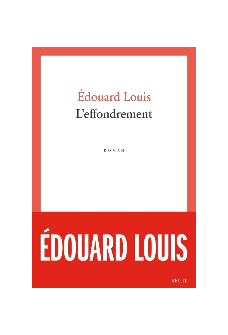 L'Effondrement - Édouard Louis - SEUIL