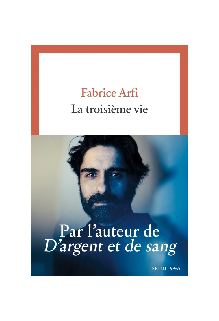 La Troisième Vie - Fabrice Arfi - SEUIL