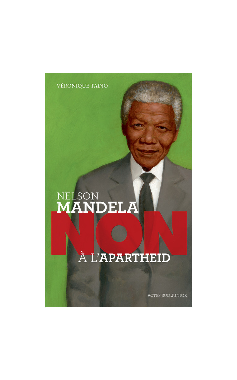 Nelson Mandela : "Non à l'apartheid" - Véronique Tadjo - ACTES SUD