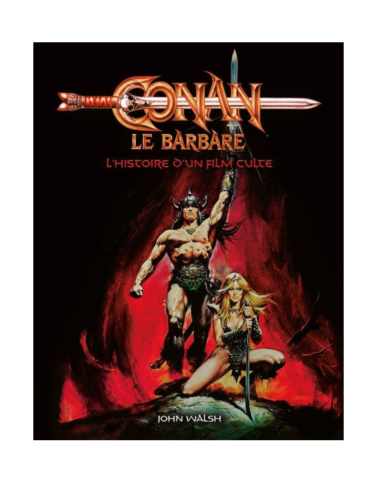 Conan, le barbare : l histoire d un film culte - Walsh John Walsh John,  Walsh John - HUGINN MUNINN