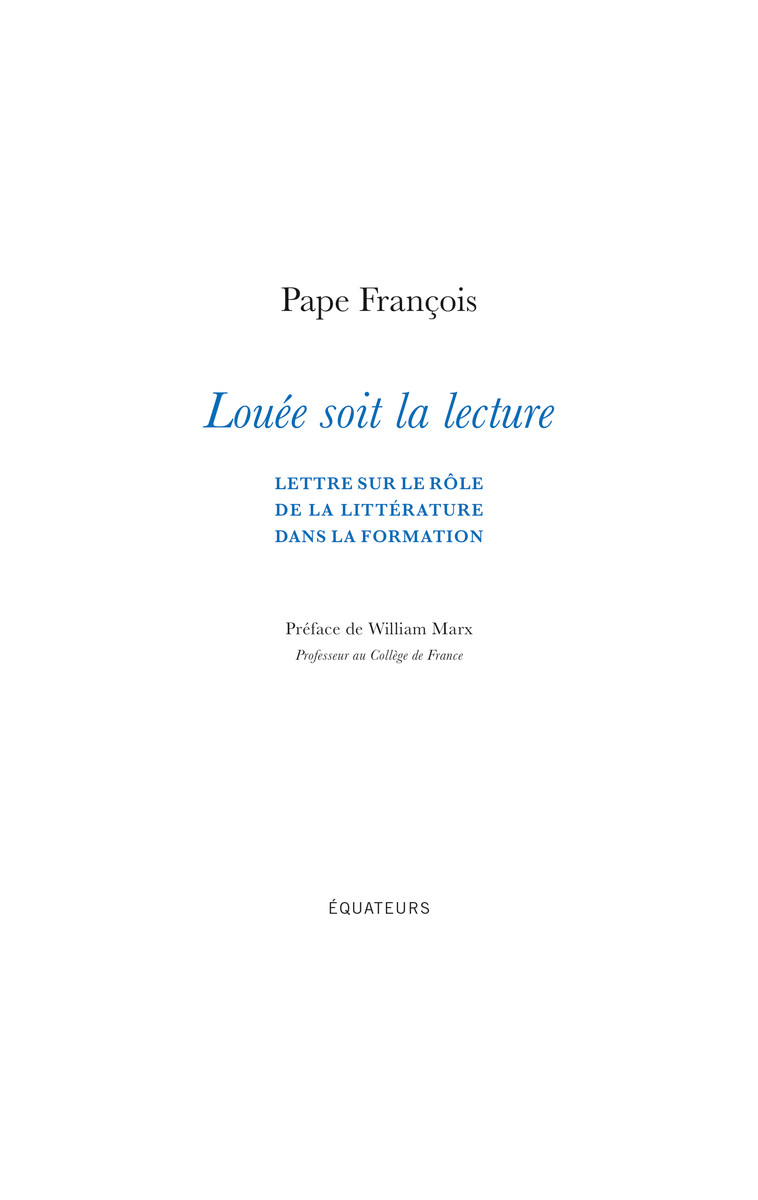 Louée soit la lecture -  PAPE FRANCOIS, PAPE FRANCOIS, William Marx - DES EQUATEURS