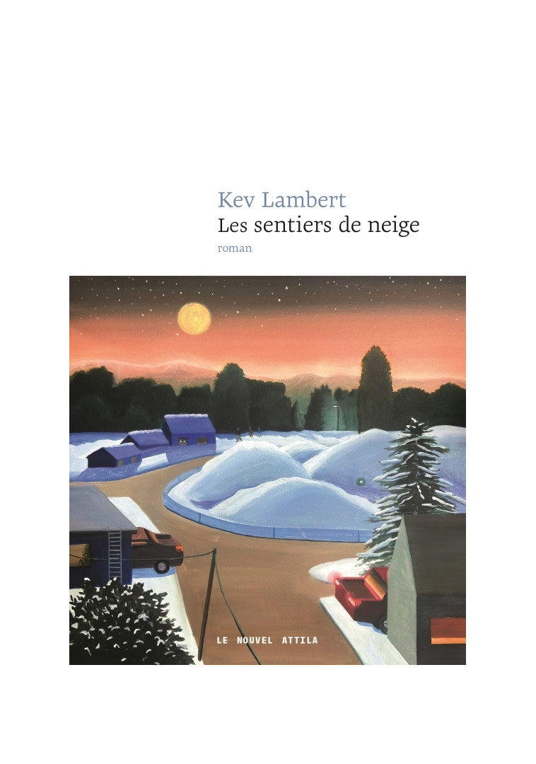 Les Sentiers de neige - Kevin Lambert, Kev Lambert - NOUVEL ATTILA