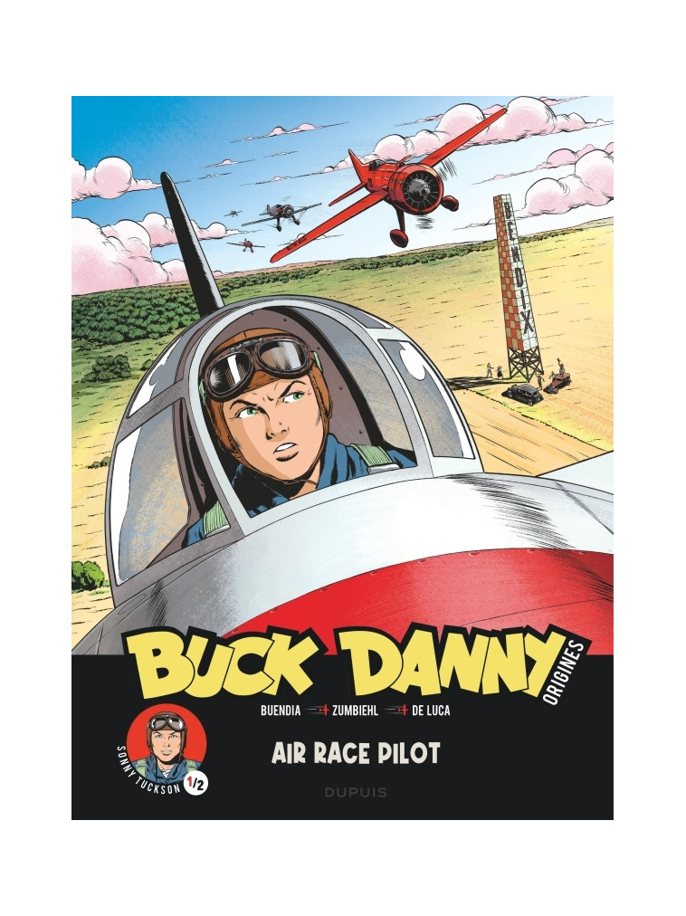 Buck Danny - Origines - Tome 3 - Sonny Tuckson, Air Race Pilot 1/2 -  DE LUCA GIUSEPPE,  ZUMBIEHL FREDERIC,  Buendia Patrice - DUPUIS