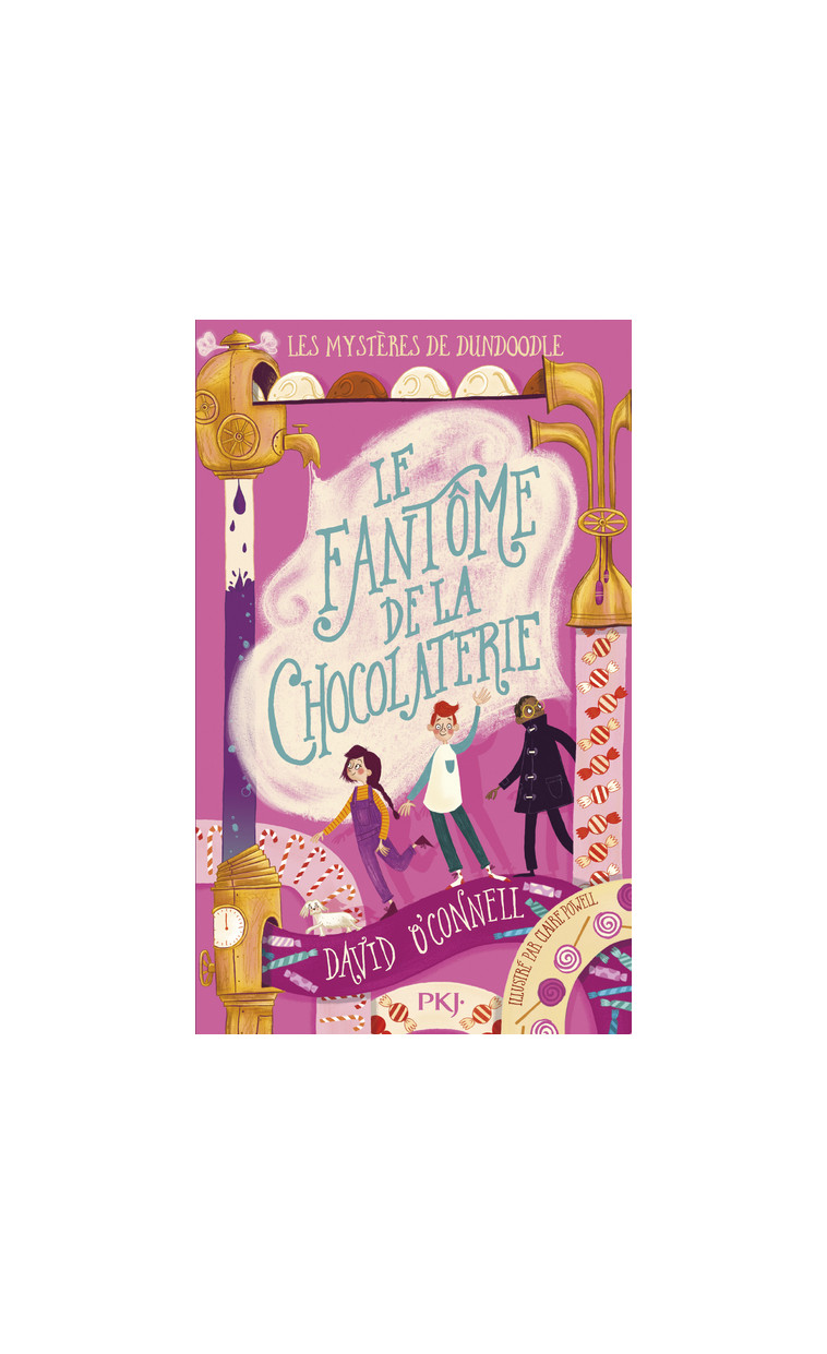 Les Mystères de Dundoodle - Tome 1 Le Fantôme de la chocolaterie - David O'Connell, Claire Powell, Catherine Nabokov - POCKET JEUNESSE