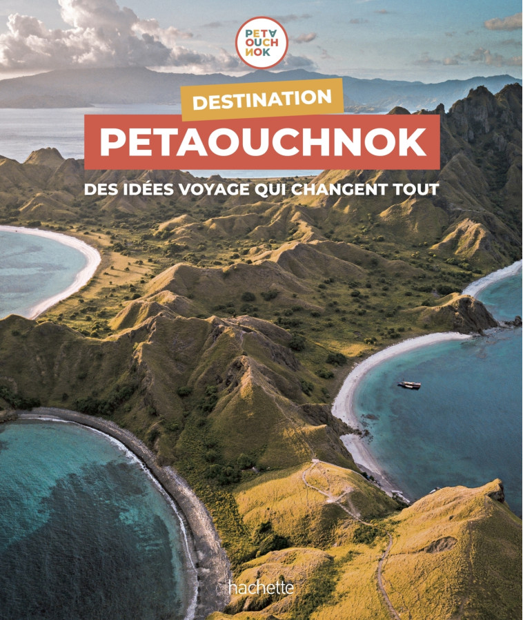 Destination Petaouchnok - Raphaël de Casabianca, Antoine Delaplace - HACHETTE TOURI