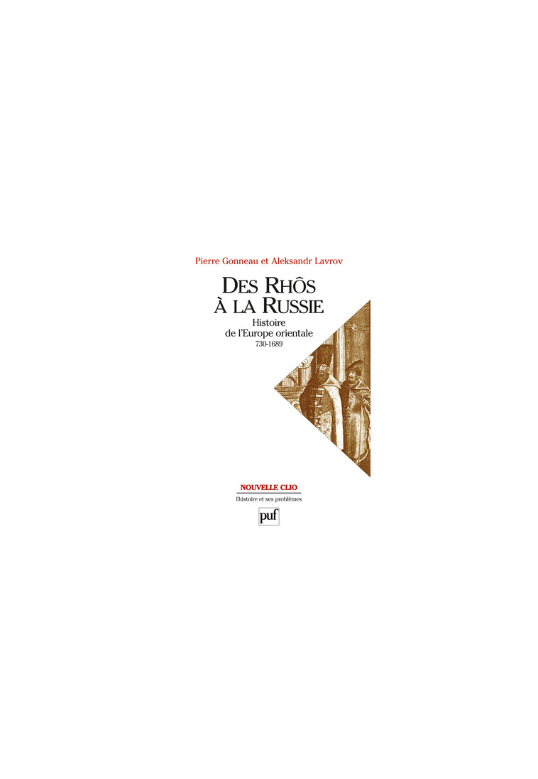 Des Rhôs à la Russie. Histoire de l'Europe Orientale (v. 730-1689) - Aleksandr Lavrov, Pierre Gonneau - PUF