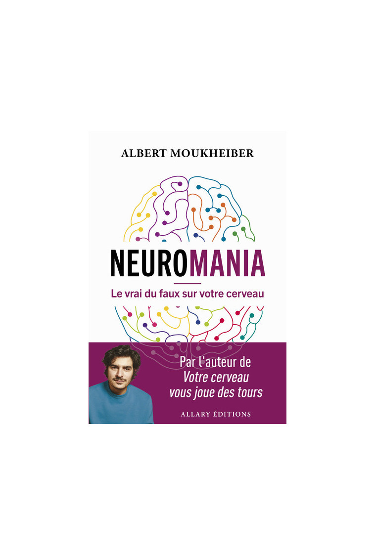 Neuromania - Le vrai du faux sur votre cerveau - Albert Moukheiber - ALLARY