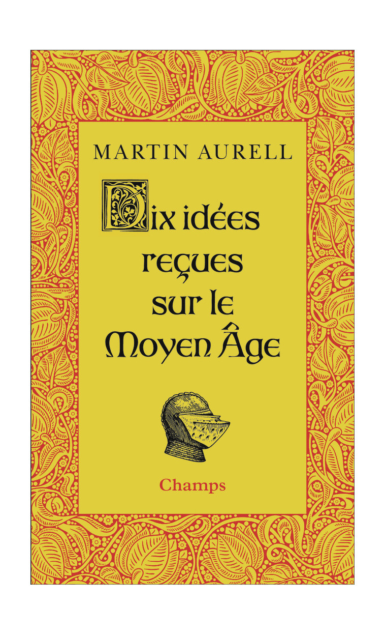 Dix idées reçues sur le Moyen Age - Martin Aurell - FLAMMARION