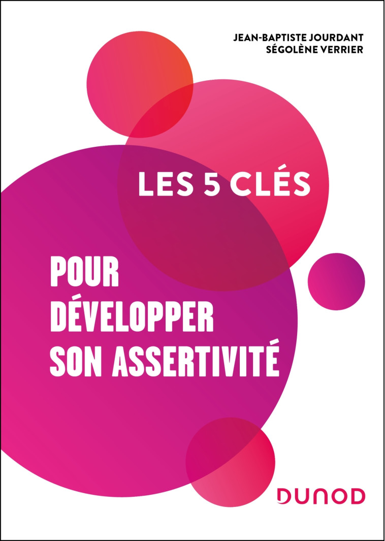 Les 5 clés pour développer son assertivité - Jean-Baptiste Jourdant, Ségolène Verrier - DUNOD