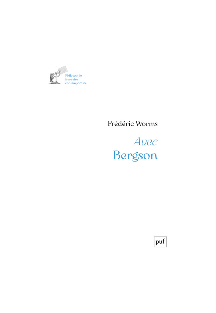 Avec Bergson - Frédéric Worms - PUF