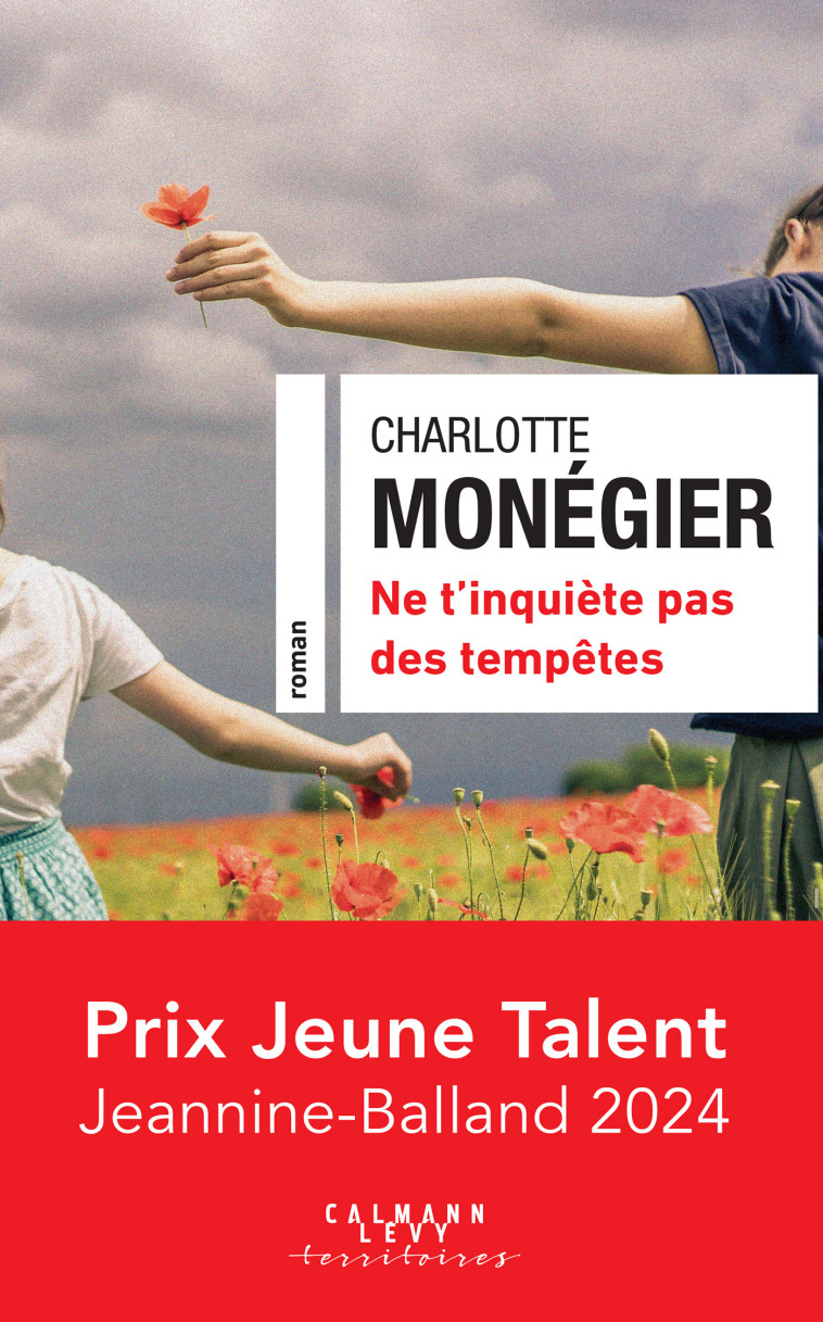 Ne t'inquiète pas des tempêtes - Charlotte Monégier - CALMANN-LEVY