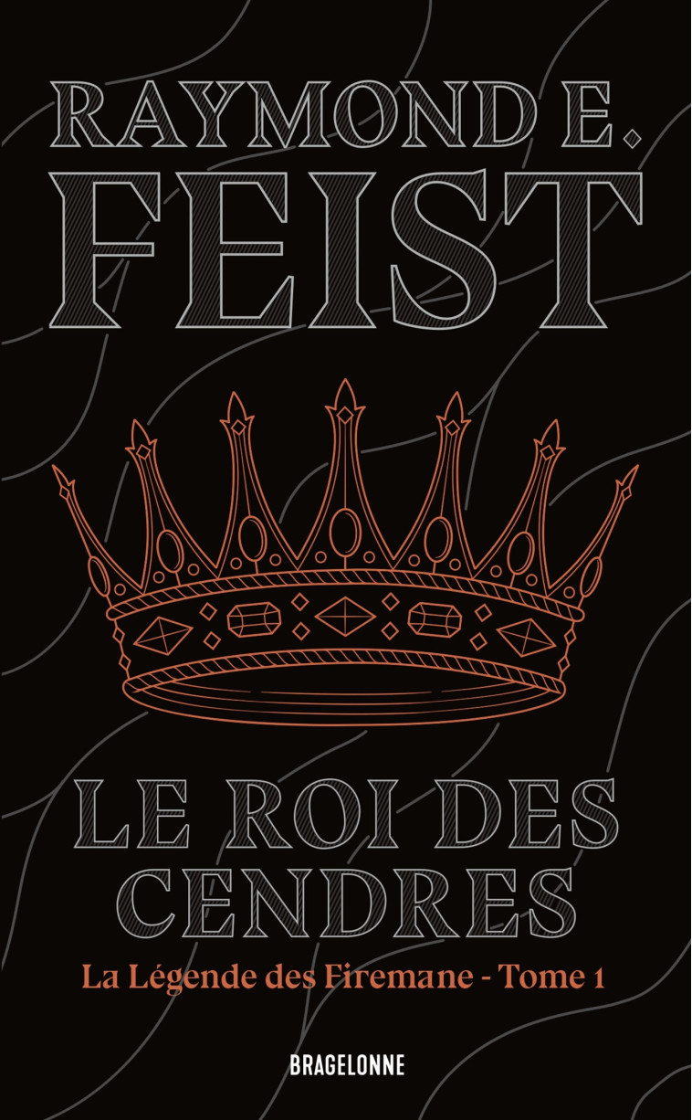 La Légende des Firemane, T1 : Le Roi des cendres - Raymond E. Feist - BRAGELONNE