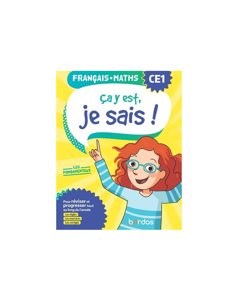 Ça y est, je sais ! Français Maths CE1 - Les fondamentaux - Ginette Grandcoin-Joly, Dominique Chaix, Alain Gandon, Claire Delvaux, Daphne Hong, Jérôme Eho - BORDAS